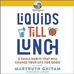 Liquids till Lunch: 12 Small Habits
