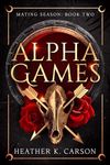 Alpha Games (Mating Season Book 2)