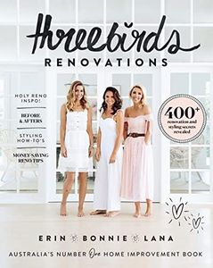 Three Birds Renovations: 400+ renovation and styling secrets revealed