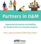 Partners in O&M: Supporting Orientation and Mobility for Students Who Are Visually Impaired