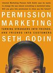 Permission Marketing: Turning Strangers Into Friends And Friends Into Customers