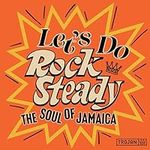 Let's Do Rock Steady (The Soul of J
