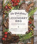 The Grill Sisters? Guide to Legendary BBQ: 60 Irresistible Recipes that Guarantee Fall-Off-the-Bone, Finger-Lickin? Results