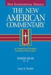 Niv the New American Commentary Isaiah 40-66: An Exegetical and Theological Exposition of Holy Scripture (15B)