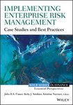 Implementing Enterprise Risk Management: Case Studies and Best Practices