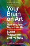 Your Brain on Art: How the Arts Transform Us