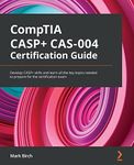 CompTIA CASP+ CAS-004 Certification Guide: Develop CASP+ skills and learn all the key topics needed to prepare for the certification exam