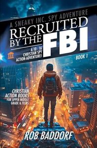 Recruited by the FBI: A 10 - 16 Christian Spy Action-Adventure!: Christian Action Books for Upper Middle Grade & Teens (A Sneaky Inc. Spy Adventure)
