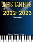 Christian Hits of 2022-2023 Sheet Music: Top Hit 20 Songs for Piano/Vocal/Guitar