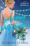 A Wedding and a White Christmas: A Friends to Lovers Sweet Romance (Something Old, Something New Book 1)