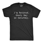 Crazy Dog T-Shirts Mens Im Retired Everyday is Saturday Tshirt Funny Grandparent Tee, Heather Black, S