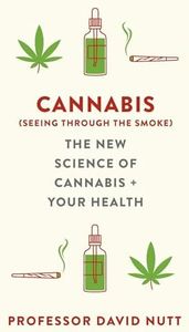 Cannabis (seeing through the smoke): The New Science of Cannabis and Your Health