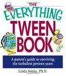 The Everything Tween Book: A Parent's Guide To Surviving The Turbulent Pre-Teen Years (Everything Series)