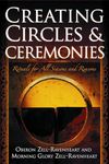 Creating Circles and Ceremonies: Pagan Rituals for All Seasons and Reasons (Including Rituals for the Wheel of the Year, Handfastings, Blessings, and Consecrations)