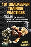 101 Goalkeeper Training Practices (