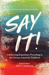 Say It!: Celebrating Expository Preaching in the African American Tradition