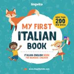 My First Italian Book. Italian-English Book for Bilingual Children: Italian-English children's book with illustrations for kids. A great educational tool to learn Italian for kids. Excellent Italian bilingual book featuring first words