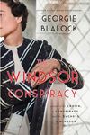 The Windsor Conspiracy: A Novel of the Crown, a Conspiracy, and the Duchess of Windsor