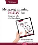 Metaprogramming Ruby 2: Program Lik