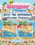 Summer Vacation Spot the Difference Book: Features fun beach, camping, pool, and summer pictures to search and find! (I Love Spot the Difference Series)