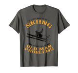 Funny Winter Skiing Snow Ski Skiers Novelty Gift For Dad Men T-Shirt