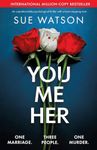 You, Me, Her: An unputdownable psychological thriller with a heart-stopping twist