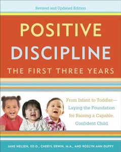 Positive Discipline: The First Three Years, Revised And Updated Edition