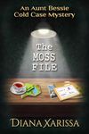 The Moss File (The Aunt Bessie Cold Case Mysteries Book 13)