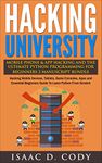 Hacking University: Mobile Phone & App Hacking & The Ultimate Python Programming For Beginners 2 Manuscript Bundle: Hacking Mobile Devices, Consoles, Apps ... (Hacking Freedom and Data Driven Book 6)