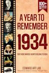 A Year to Remember 1934: The Surprise Gift For Those Born or Married in 1934, Explore Historical Events Through Nostalgic Photographs, Fun Facts, and ... Traveling to 1934 and Flashback to 1934 Book