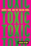 Toxic: Women, Fame, and the Tabloid