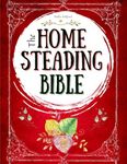 The Homesteading Bible: The Ultimate Guide to Off-Grid Living and Traditional Skills | Transform Your Backyard into a Sustainable Mini-Farm and Quickly Become Self-Sufficient