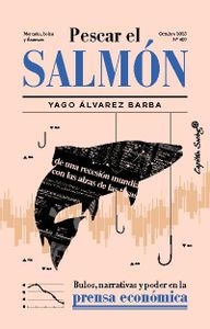 Pescar el salmón (2ª Ed.): Bulos, narrativas y poder en la prensa económica (ENSAYO)