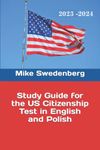 Study Guide for the US Citizenship Test in English and Polish: 4 (Study Guides for the Us Citizenship Test)