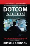 Dotcom Secrets: The Underground Playbook for Growing Your Company Online with Sales Funnels