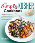 The Simply Kosher Cookbook: 100+ Recipes for Quick Weeknight Meals and Easy Holiday Favorites