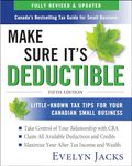 Make Sure It's Deductible: Little-Known Tax Tips for Your Canadian Small Business, Fifth Edition