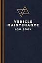 Vehicle Maintenance Log Book: Track Maintenance, Repairs, Fuel, Oil, Miles, Tires And Log Notes - Car Repair Journal - Oil Change Log Book - Auto Expense Diary - Cars, Trucks, And Other Vehicles