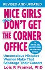 Nice Girls Don't Get the Corner Office: Unconscious Mistakes Women Make That Sabotage Their Careers (A NICE GIRLS Book)