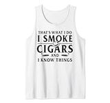 Funny, I smoke cigars and I know things. Tank Top