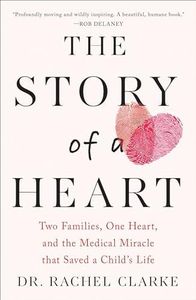 Story of a Heart: Two Families, One Heart, and the Medical Miracle That Saved a Child's Life