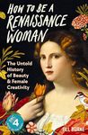 How to be a Renaissance Woman: The Untold History of Beauty and Female Creativity