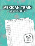 Mexican Train Score Sheets: Large 140 Score Pads for Scorekeeping - Dominoes Game Score Cards, Record Keeper Book, Scorebook