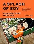 A Splash of Soy: Everyday Food from