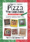 Authentic Italian Pizza - The Cookbook: 43 step-by-step pizza dough recipes for homemade pizza from scratch! + 90 gourmet toppings for every craving