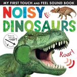 Noisy Dinosaurs (Noisy Touch-and-Feel Books)