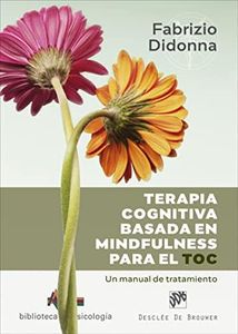Terapia cognitiva basada en Mindfulness para el TOC. Un manual de tratamiento: 259 (Biblioteca de Psicología)
