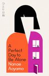 A Perfect Day to be Alone: an award-winning Japanese coming-of-age classic about unlikely friendships and late youth in Toyko