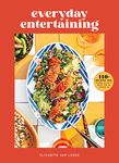 Everyday Entertaining: 125 Recipes for Going All Out When You're Staying In: College Housewife Instagram Entertaining 125 Dishes Hostess Brunch Dinner Parties Cocktails