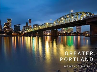 Greater Portland, Oregon: Portland, Mt. Hood and the Columbia Range: Portland, Mt. Hood, and the Columbia Gorge